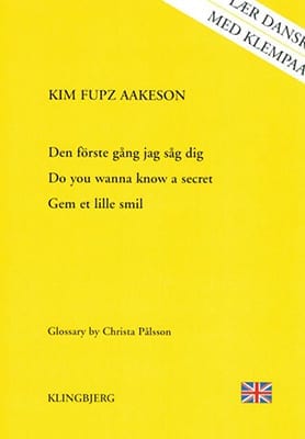 Gul forside af Kim Fupz Aakeson: Den förste gång jag såg dig; Do you wanna know a secret; Gem et lille smil. Med engelske gloser