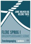 Flere sprog i ungdomsuddannelserne - Translanguaging i praksis af Anne Holmen og Helene Thise