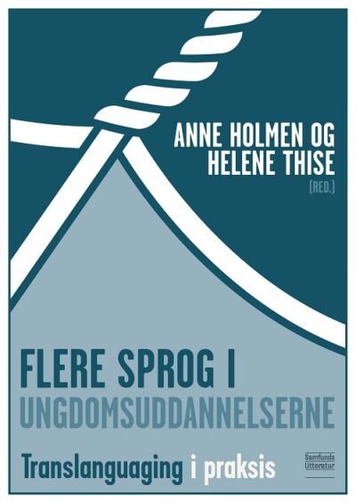 Flere sprog i ungdomsuddannelserne - Translanguaging i praksis af Anne Holmen og Helene Thise