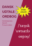Dansk Udtaleordbog (stor) af Ruben Schachtenhaufen, Michael Bach Ipsen & Mikael Fabrin Contemprary Danish Pronunciation